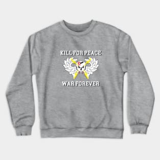 KILL FOR PEACE WAR FOREVER Crewneck Sweatshirt